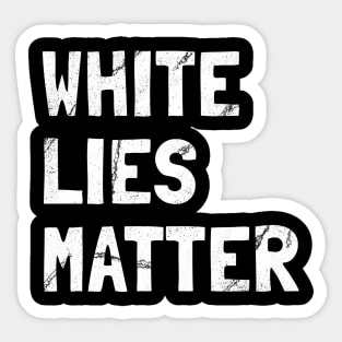 White Lies Matter Sticker